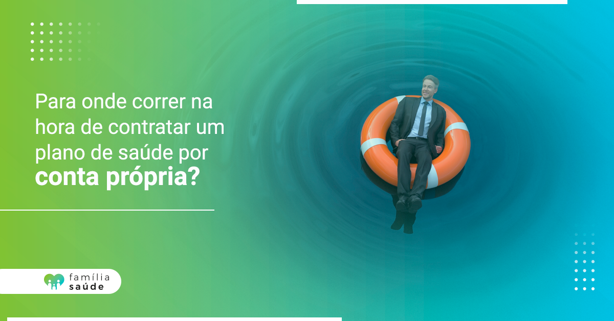 para-onde-correr-na-hora-de-contratar-um-plano-de-saude-por-conta-propria