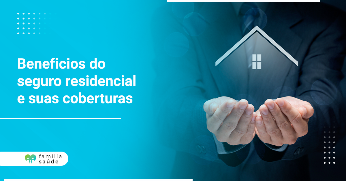 beneficios-do-seguro-residencial-e-suas-coberturas