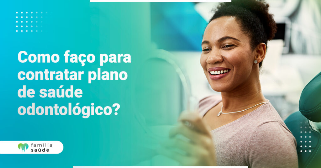 como-faco-para-contratar-plano-de-saude-odontologico