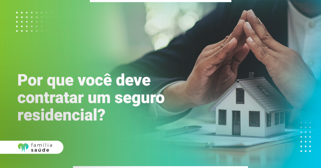 Por_que_você_deve_contratar_um_seguro_residencial_